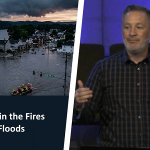 God in the Fires and Floods