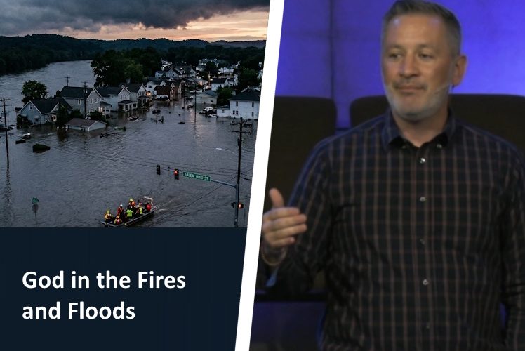 God in the Fires and Floods