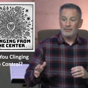 Are You Clinging to Control?